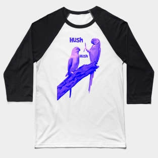 Hush Birds Hush Baseball T-Shirt